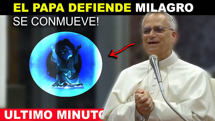 EL PAPA DEFIENDE MILAGRO Y SE CONMUEVE!