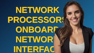 Networkengineering: network processors onboard Network Interface Cards