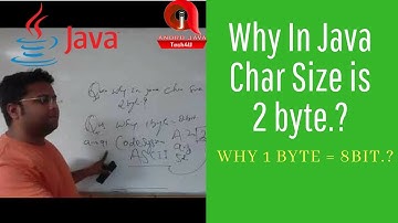 Why In Java Char Size 2 Byte? | 1 byte =8 bit .? | Java Fundamentals In Hindi #6