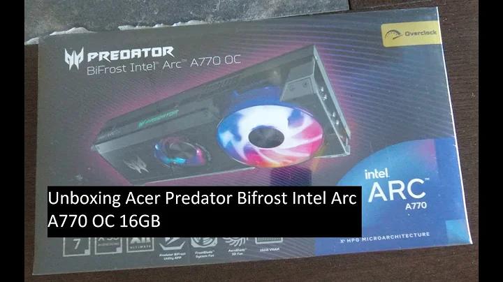 Découvrez l'Acer Predator Bifrost Intel Arc A770 OC 16 Go avec notre déballage exclusif !