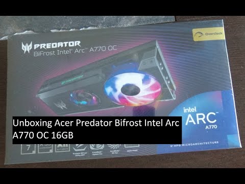 Unboxing Acer Predator Bifrost Intel Arc A770 OC 16GB