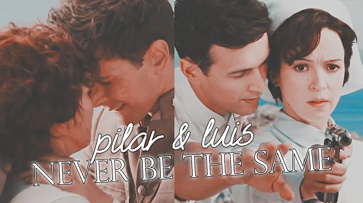 never be the same - pilar & luis