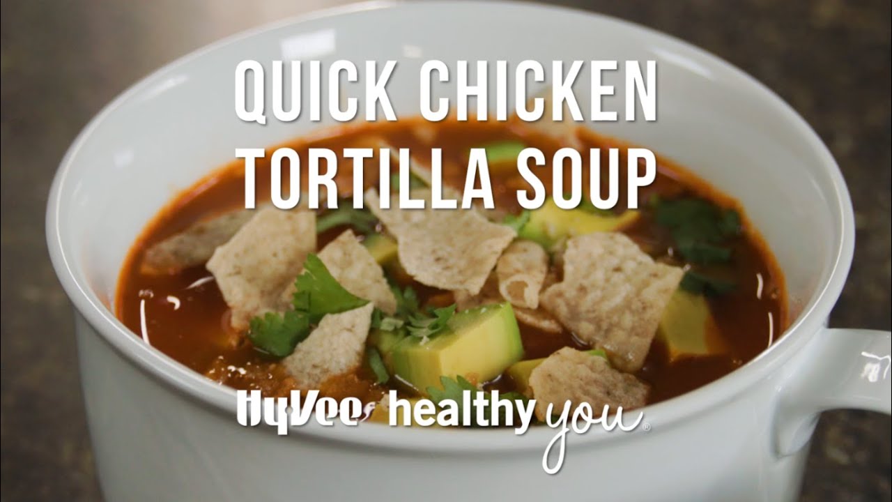 HyVee Healthy You Quick Chicken Tortilla Soup YouTube