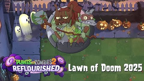 PvZ 2 Reflourished: Lawn of Doom 2025