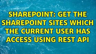 Sharepoint: get the sharePoint sites which the current user has access using REST API Sharepoint: get the sharePoint sites which the current user has access using REST API