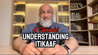 Understanding Itikaaf - A forgotten Sunnah