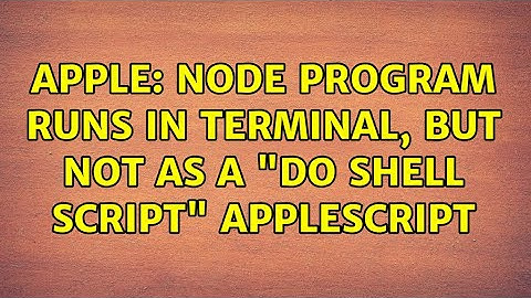 Apple: Node Program Runs in Terminal, but Not As a "do shell script" AppleScript (3 Solutions!!)