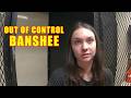 Out of Control 19-Year-Old Goes Full Banshee Mode