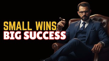 The Power of Small Wins: Build Momentum for Success | Motivation 2025