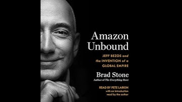 Amazon Unbound: Jeff Bezos and the Invention of a Global Empire by Brad Stone | Full Audiobook