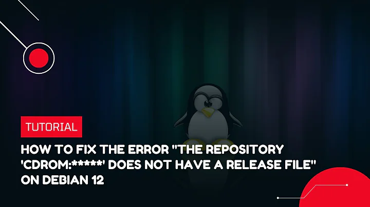 How to fix the error "The repository 'cdrom:*****' does not have a release file"  on Debian 12