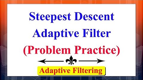 Steepest Descent Adaptive Filter (Problem Practice) | Adaptive Filtering | Digital Signal Processing