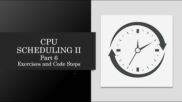 CPU Scheduling II - Part 6 - How to implement Priority Scheduling (Solution Discussion)
