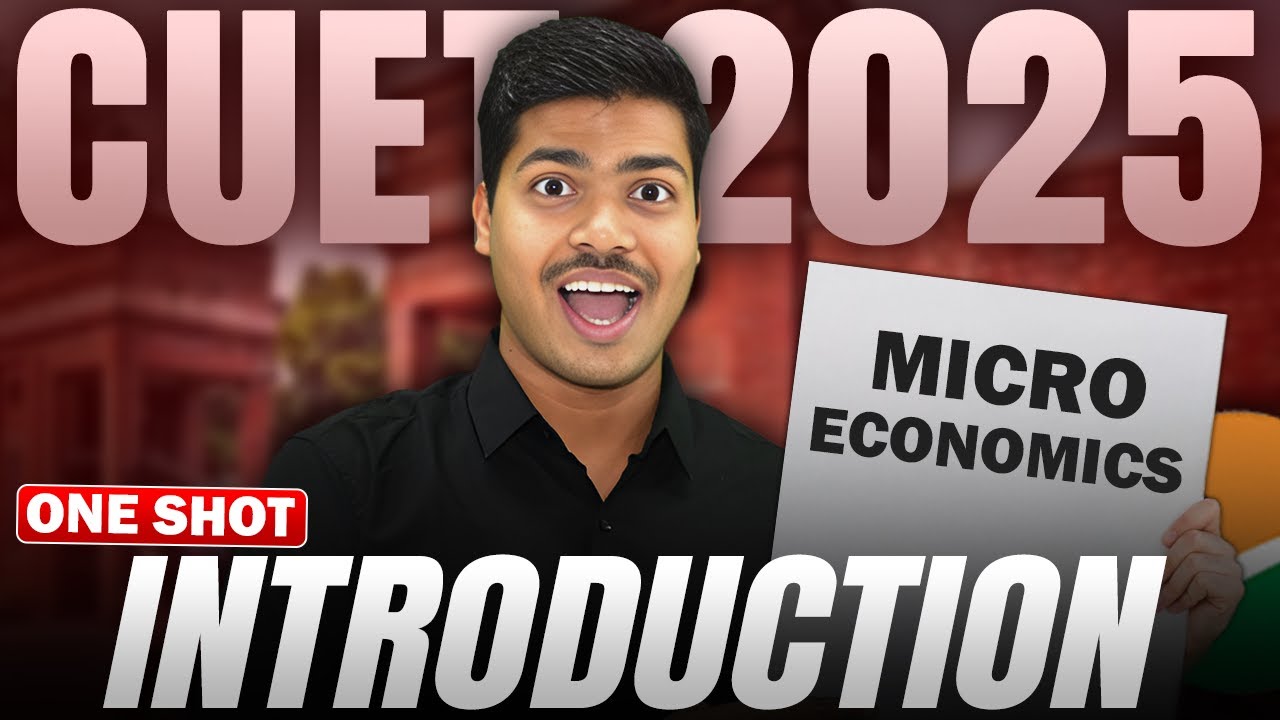 CUET 2025 | MICRO ECONOMICS CH- 1 | INTRODUCTION TO MIC… — Transcript