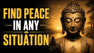 Find Peace in Any Situation | Buddhist Wisdom for Difficult Times