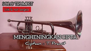 MENGHENINGKAN CIPTA ciptaan : T. Prawit//trumpet solo lirik dan not angka