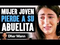 Mujer Joven PIERDE A SU Abuelita | Dhar Mann