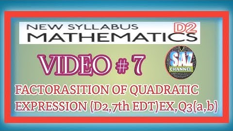 FACTORISATION OF QUADRATIC EXPRESSION (D2,7TH EDT) EX,Q3(a,b)