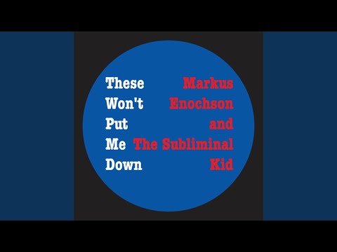 Markus Enochson — These Won't Put Me Down (Markus Enochson and the Sublinminal Kid Mix)