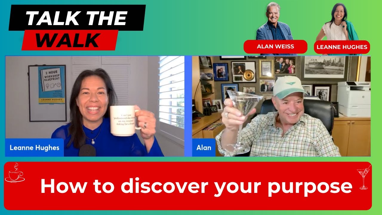 How to Discover Your Purpose: Talk the Walk #12 with Alan Weiss and Leanne Hughes