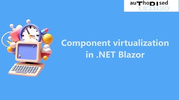 Component virtualization in .NET Blazor