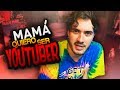 Mam quiero ser youtuber