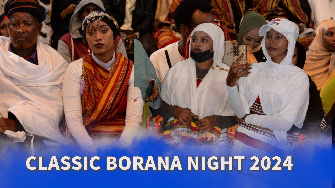 BORANA NIGHT 2024. WHY MANY PEOPLE TURN UP TO Embrace  THE NIGHT.