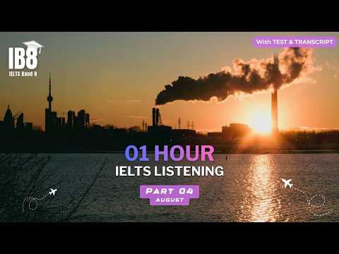IELTS Listening August 1 Hour Part 4 | Podcast with Test & Transcript 2026 #ib8