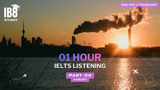 IELTS Listening August 1 Hour Part 4 | Podcast with Test & Transcript 2026 #ib8