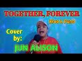 TOGETHER FOREVER-Rico J. Puno (Cover by: Jun Alison) #TheTotalEntertainer #RicoJ.Puno