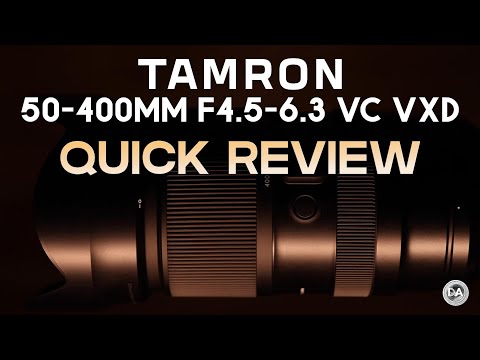 Tamron 50-400mm F4.5-6.3 VC VXD Quick Review:  Mister Versatility