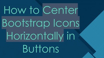 How to Center Bootstrap Icons Horizontally in Buttons