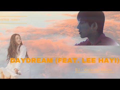 [Hangeul + Engsub + Vietsub - B.I]  Rebirth - Daydream (Feat Lee Hayi) - Live