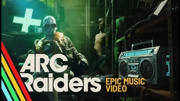 ARC RAIDERS | Epic Music Video |