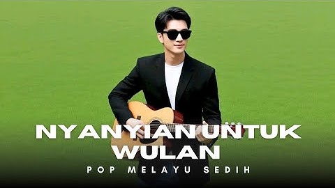 NYANYIAN UNTUK WULAN - MIHAR POP MELAYU SANGAT MENYAYAT HATI TERBAIK 2025