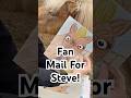 Fan Mail for Steve!