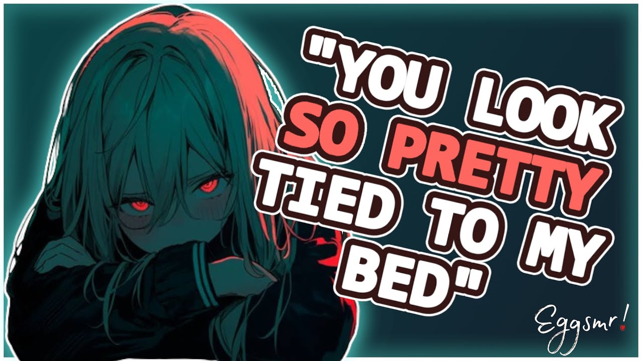 [F4A] Obsessed Yandere School Girl Ties You Down to Her Bed [GF ASMR] [Strangers to Lovers] [Psycho]