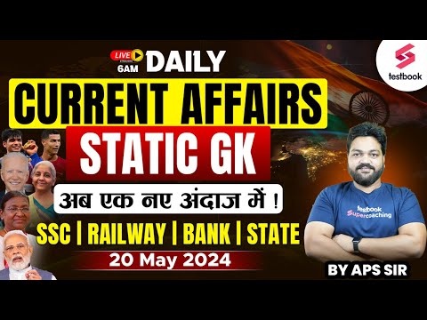Daily Current Affairs 2024 | 20 May 2024 Current Affairs Live | Current Affairs for SSC By APS Sir