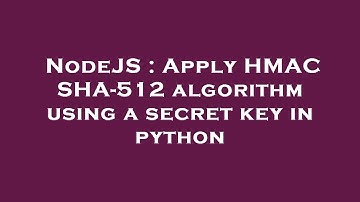 NodeJS : Apply HMAC SHA-512 algorithm using a secret key in python