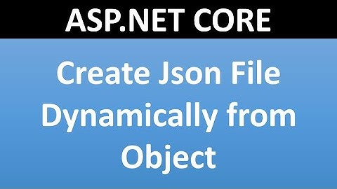Create Json File Dynamically from Object in ASP.NET CORE