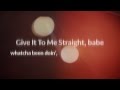 Give It To Me Straight