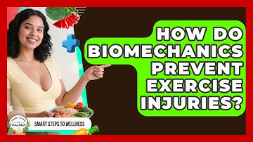 How Do Biomechanics Prevent Exercise Injuries? - Smart Steps to Wellness