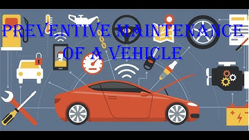 Preventive maintenance of a vehicle.