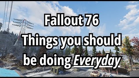 Top 10 Things you NEED to do Everyday in Fallout 76