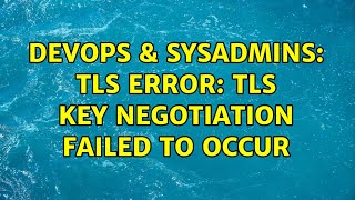 Celebrity DevOps & SysAdmins: TLS Error: TLS key negotiation failed to occur Profile