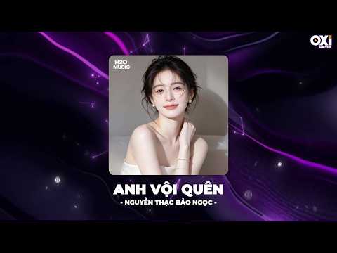 Anh Vội Quên Remix - Anh Vội Quên Những Tháng Năm Remix 🎼Nhạc Remix TikTok Hay 2026