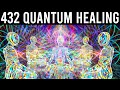 432hz quantum healing whole body regeneration healing on all levels spiritual meditation music