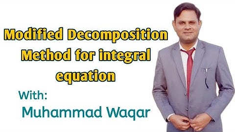 Integral equation#Modified Adomian Decomposition Method for integral equations#