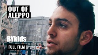 OUT OF ALEPPO | Refugee Crisis | Short Documentary | BYkids
