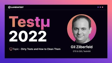 Dirty Tests and How to Clean Them | Gil Zilberfeld | Testμ 2022 | LambdaTest 🚀